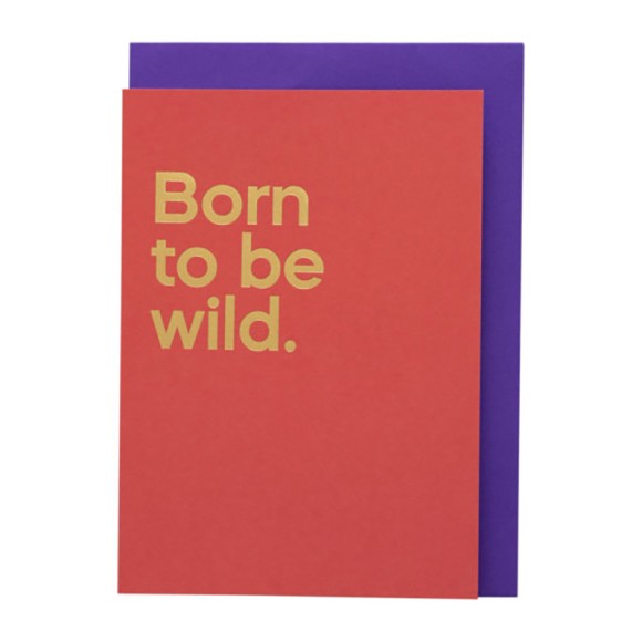 Say it with song: Born To Be Wild