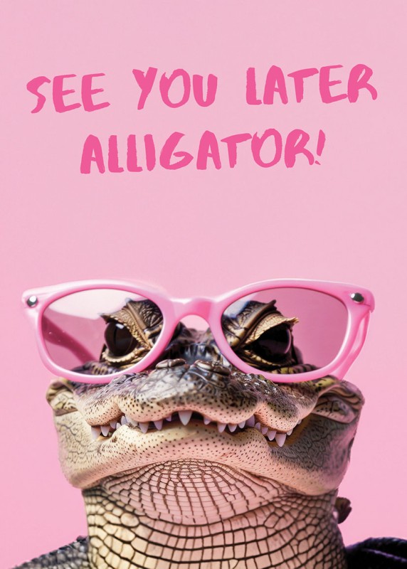 See You Later Alligator